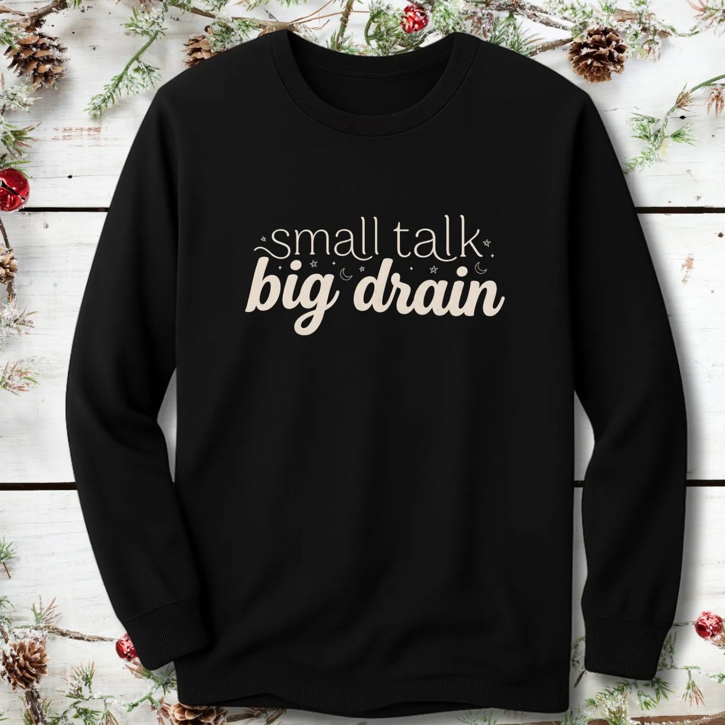 Small Talk Big Drain Long Sleeve