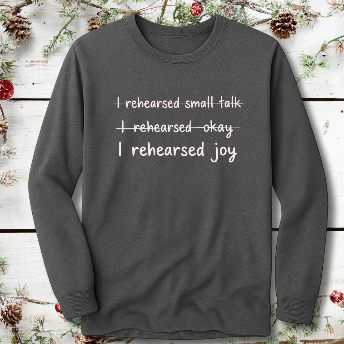 I Rehearsed Joy Long Sleeve