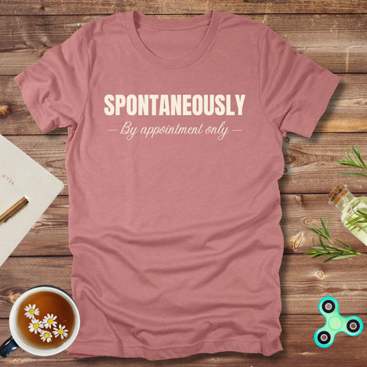 Spontaneously By Appointment Only
