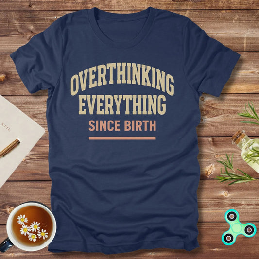Overthinking Everything Since Born