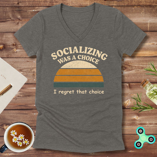 Socializing Was a Choice V-Neck