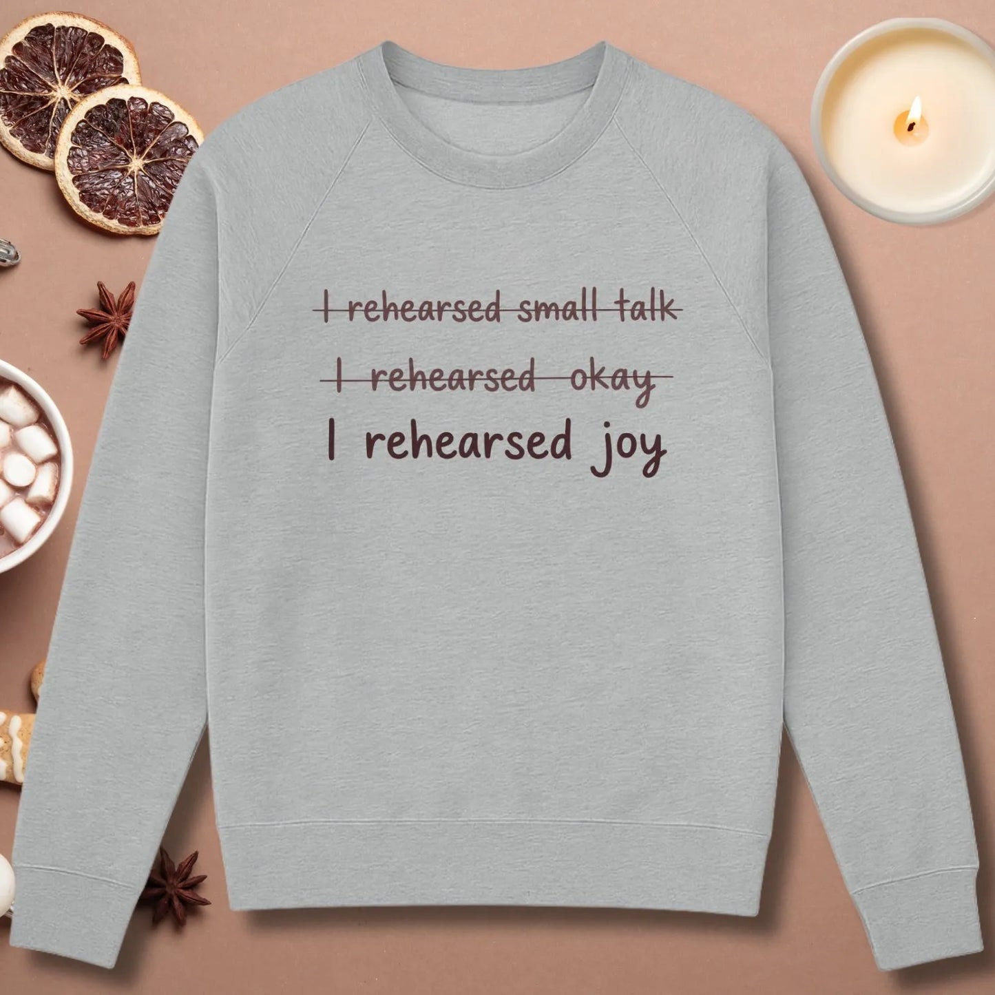 I Rehearsed Joy Sweatshirt