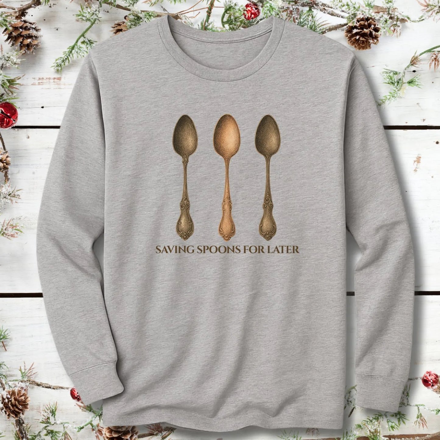 Saving Spoons for Later Long Sleeve