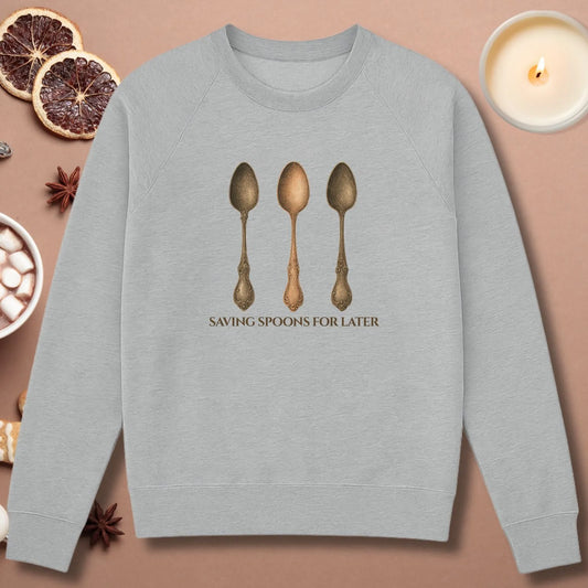 Saving Spoons for Later Sweatshirt