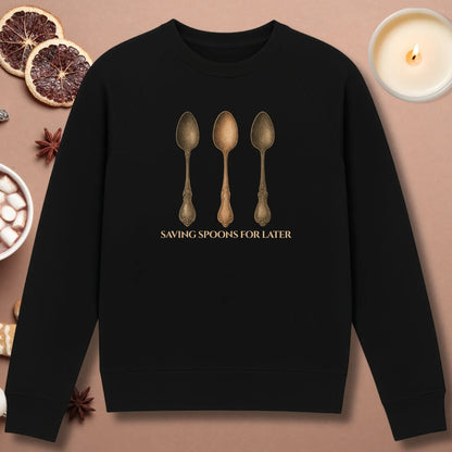 Saving Spoons for Later Sweatshirt
