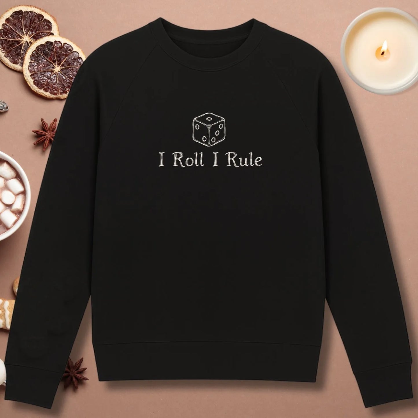 I Roll I Rule Sweatshirt