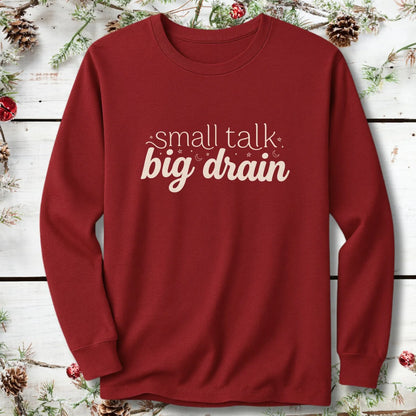 Small Talk Big Drain Long Sleeve