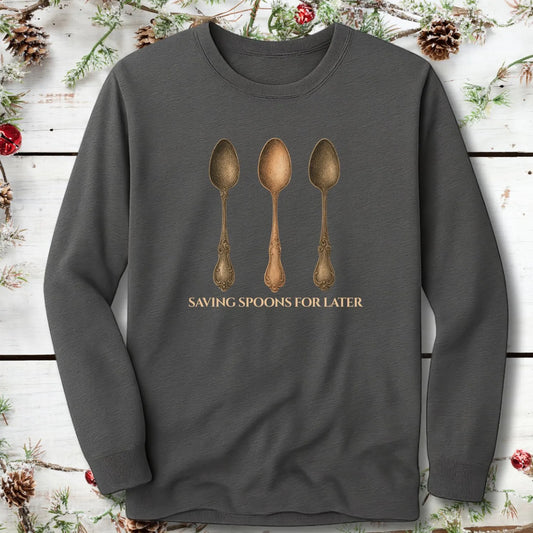 Saving Spoons for Later Long Sleeve