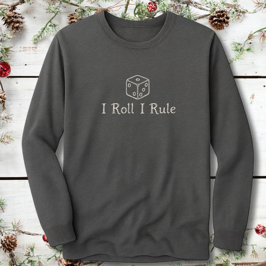 I roll I rule Long Sleeve