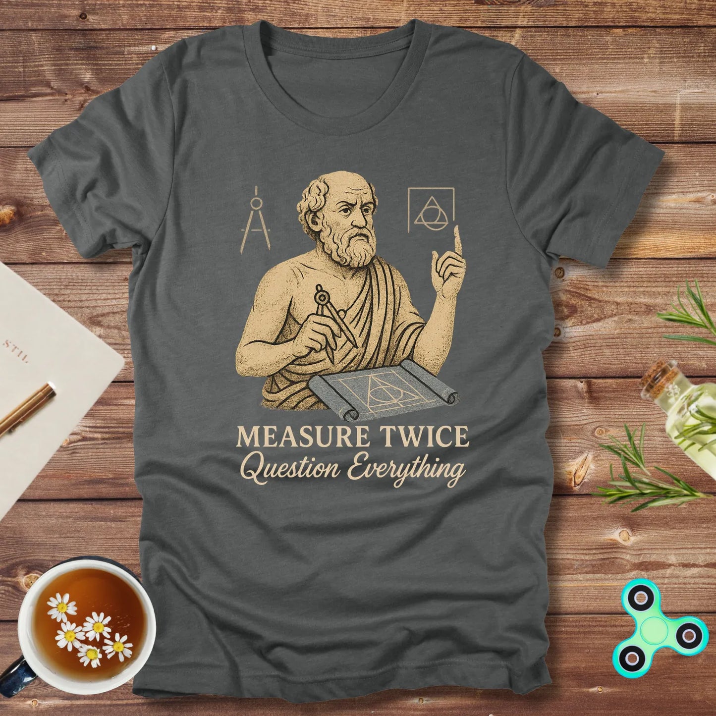 Measure Twice Question Everything