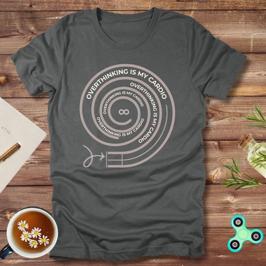 Overthinking is My Cardio