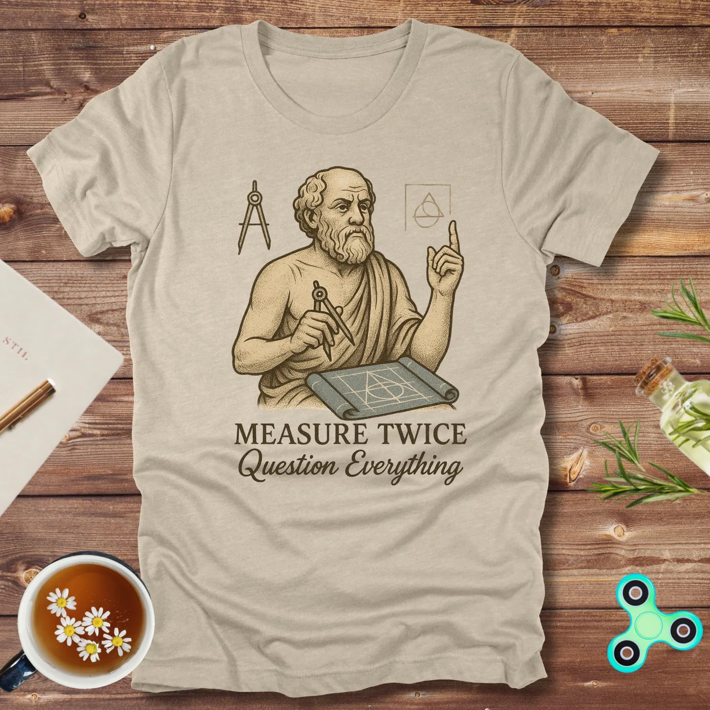 Measure Twice Question Everything