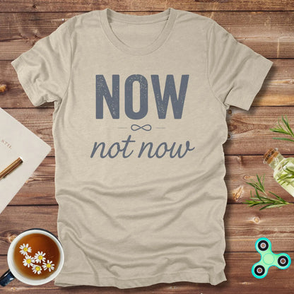 Now Or Not Now