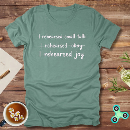 I Rehearsed Joy Tee