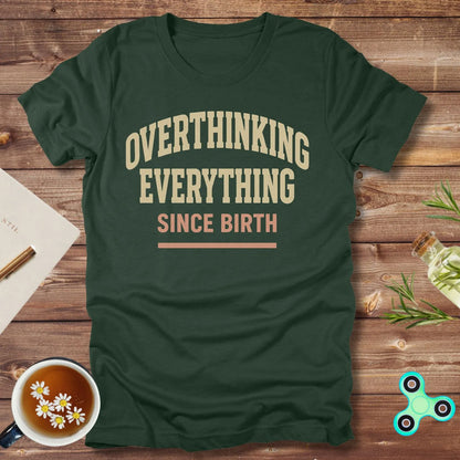 Overthinking Everything Since Born