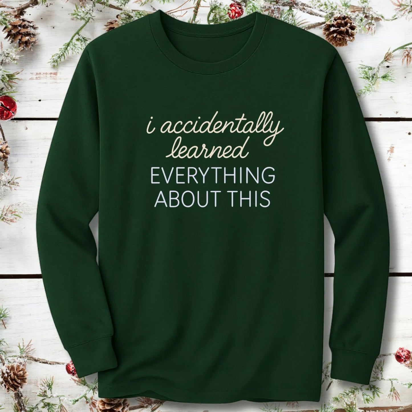 Accidentally Learned Everything Long Sleeve