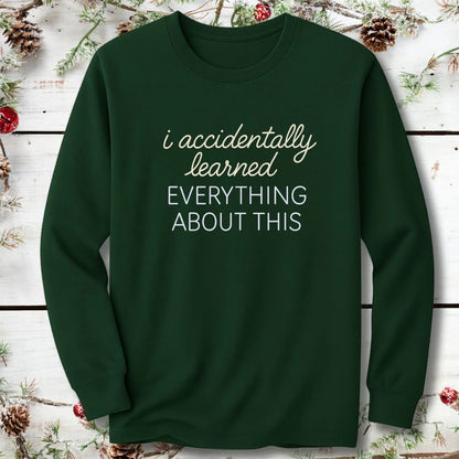 Accidentally Learned Everything Long Sleeve