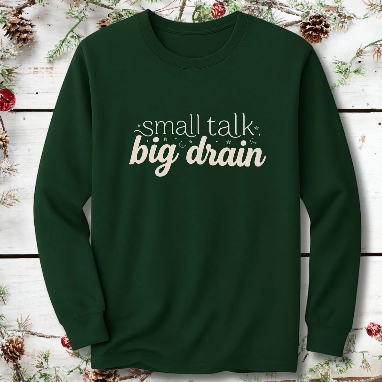 Small Talk Big Drain Long Sleeve