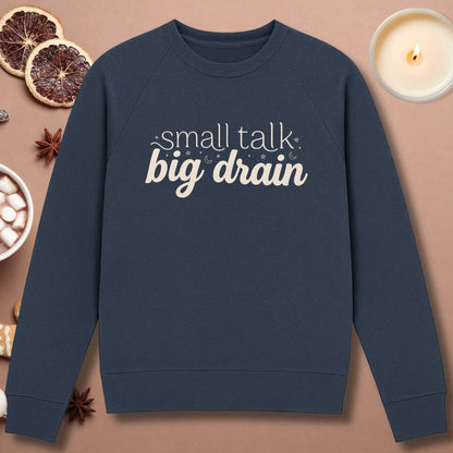 Small Talk Big Drain Sweatshirt
