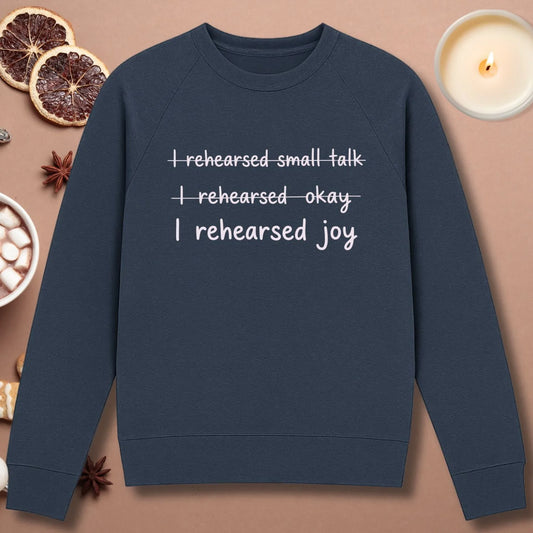 I Rehearsed Joy Sweatshirt
