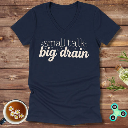 Small Talk Big Drain V-Neck