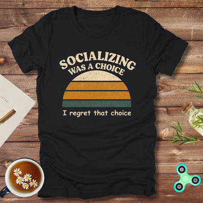 Socializing Was a Choice