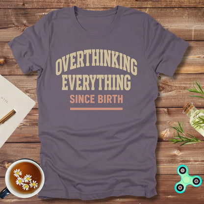 Overthinking Everything Since Born