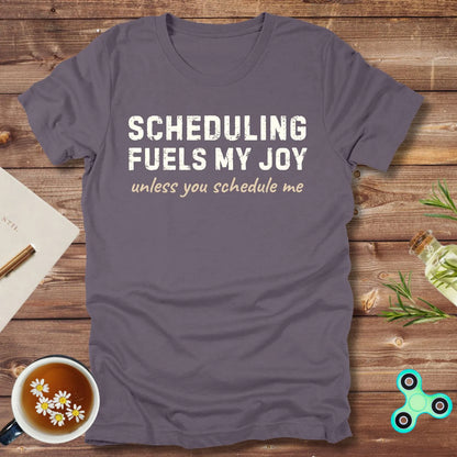 Scheduling Fuels My Joy